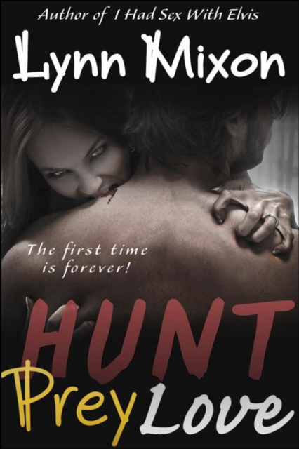 Hunt, Prey, Love - The First Time is Forever!
