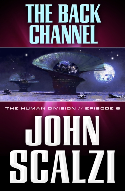 Human Division #6: The Back Channel