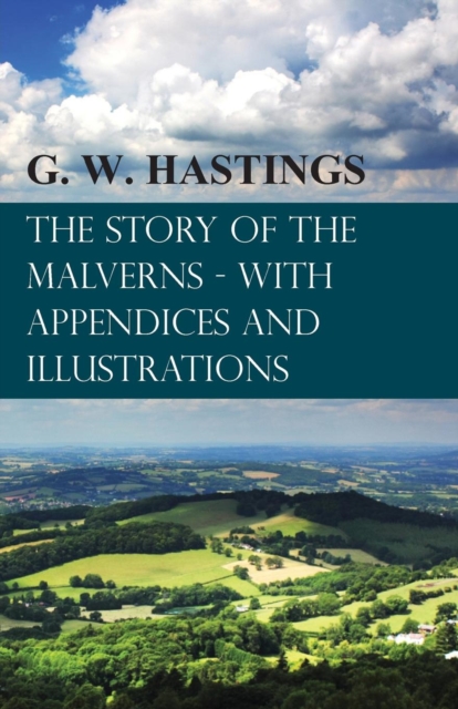 Story of the Malverns - With Appendices and Illustrations