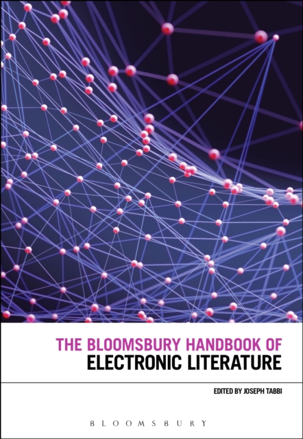 The Bloomsbury Handbook of Electronic Literature