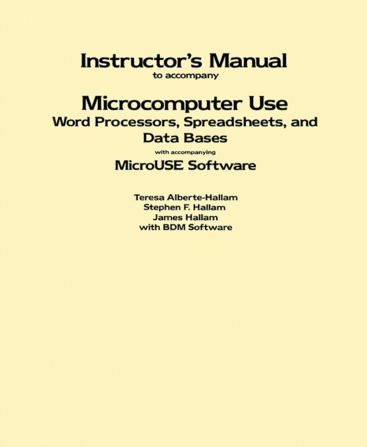 Instructor's Manual to Accompany Microcomputer Use: Word Processors, Spreadsheets, and Data Bases with Accompanying MicroUSE Software