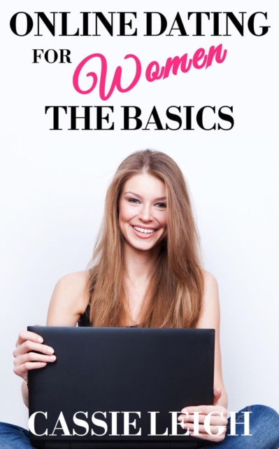 Online Dating for Women: The Basics