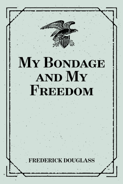 My Bondage and My Freedom