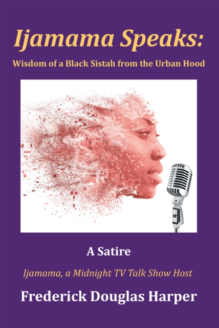 Ijamama Speaks: Wisdom of a Black Sistah from the Urban Hood