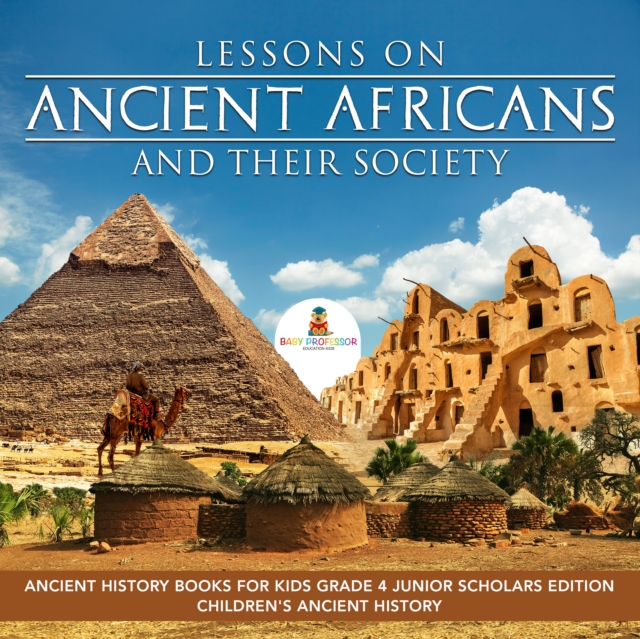 Lessons on Ancient Africans and Their Society | Ancient History Books for Kids Grade 4 Junior Scholars Edition | Children's Ancient History