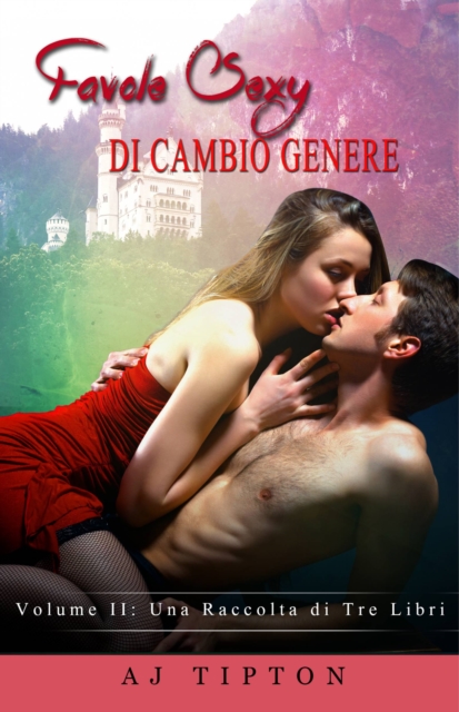Favole Sexy di Cambio Genere Volume II: una raccolta di tre libri