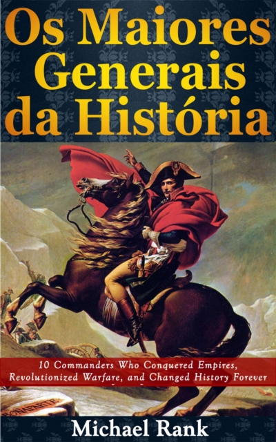 Os Maiores Generais Da História