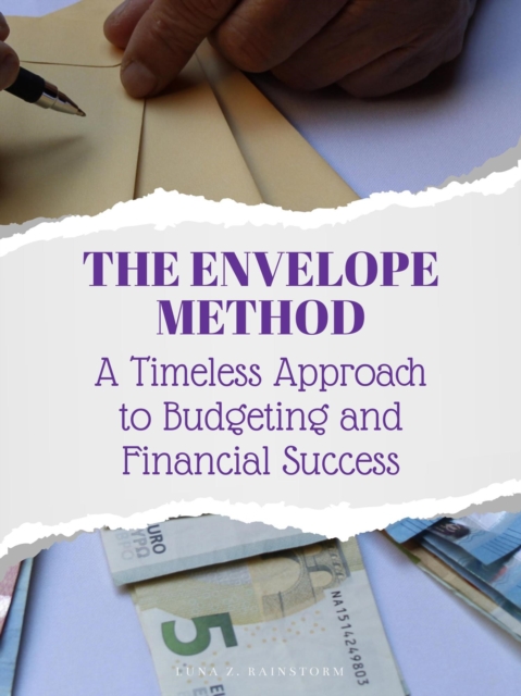 Envelope Method: A Timeless Approach to Budgeting and Financial Success
