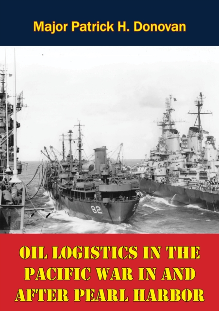 Oil Logistics In The Pacific War In And After Pearl Harbor