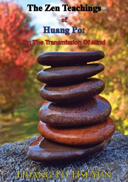 Zen Teachings of Huang Po: On The Transmission Of Mind