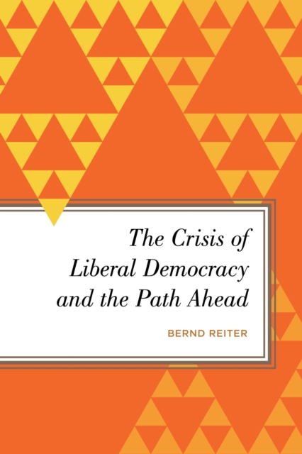 Crisis of Liberal Democracy and the Path Ahead