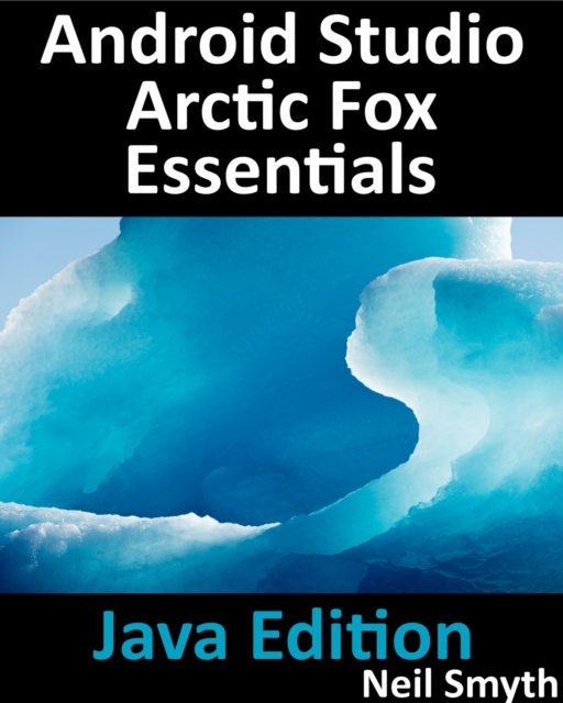 Android Studio Arctic Fox Essentials - Java Edition