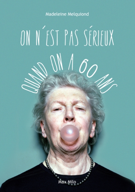 On n'est pas sérieux quand on a 60 ans