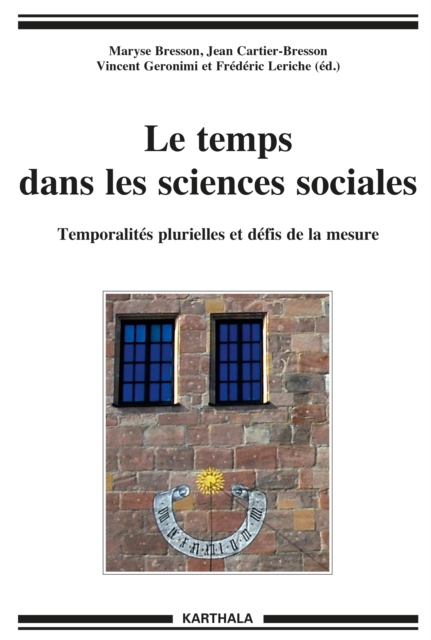 Le temps dans les sciences sociales - Temporalités plurielles et défis de la mesure
