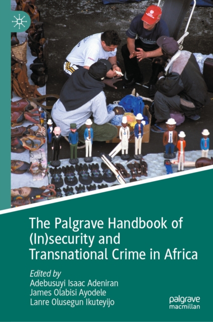 Palgrave Handbook of (In)security and Transnational Crime in Africa