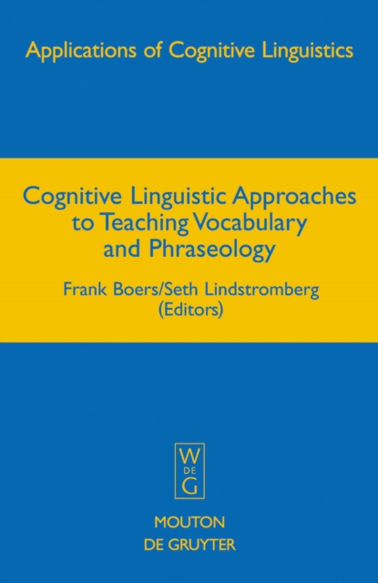 Cognitive Linguistic Approaches to Teaching Vocabulary and Phraseology