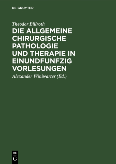 Die allgemeine chirurgische Pathologie und Therapie in einundfunfzig Vorlesungen