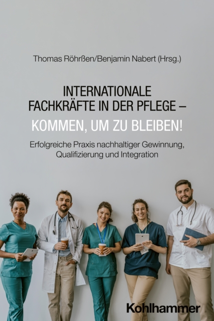 Internationale Fachkrafte in der Pflege - Kommen, um zu bleiben!
