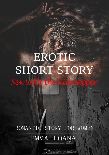 Erotic short story Sex with the kidnapper