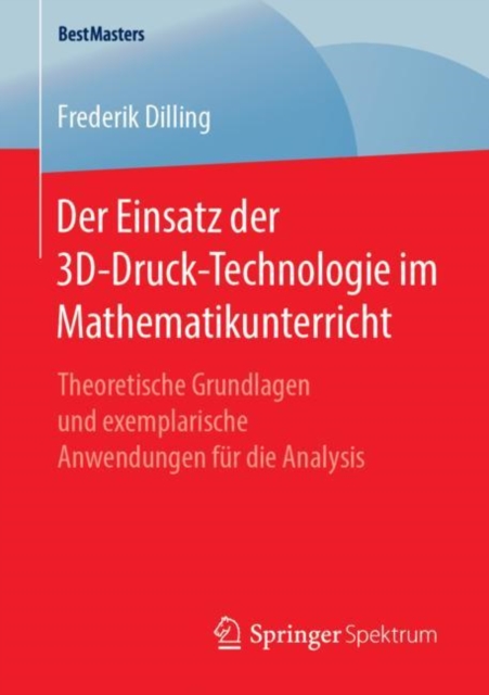 Der Einsatz der 3D-Druck-Technologie im Mathematikunterricht