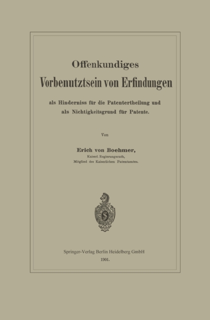 Offenkundiges Vorbenutztsein von Erfindungen als Hinderniss für die Patentertheilung und als Nichtigkeitsgrund für Patente