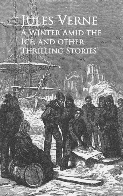 Winter Amid the Ice, and other Thrilling Stories -