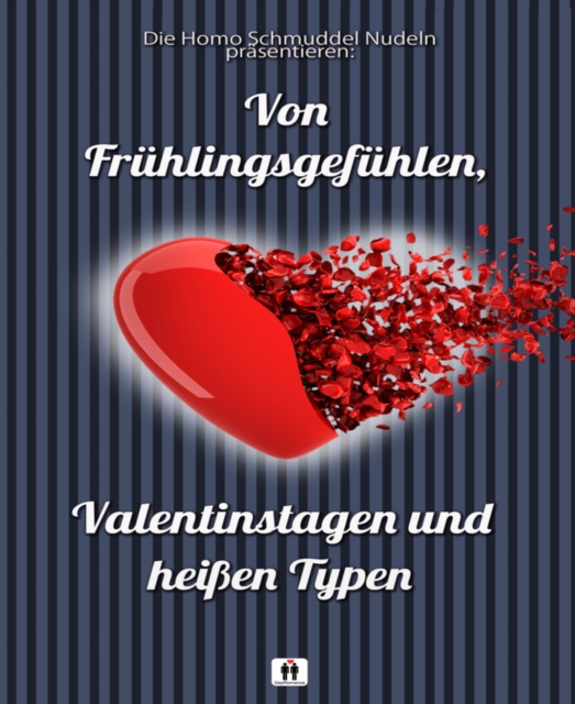 VON FRÜHLINGSGEFÜHLEN, VALENTINSTAGEN UND HEISSEN TYPEN