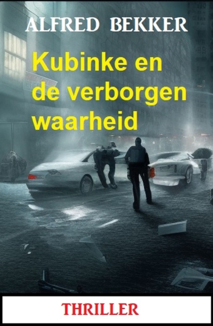 Kubinke en de verborgen waarheid: Thriller
