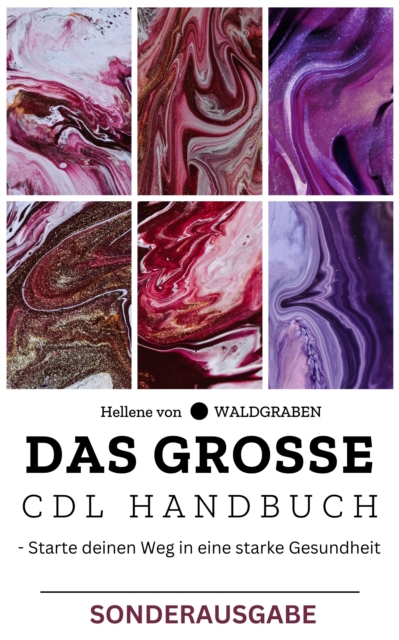 Das große CDL Handbuch - Starte deinen Weg in eine starke Gesundheit CHLORDIOXID Sonderausgabe Vitamine