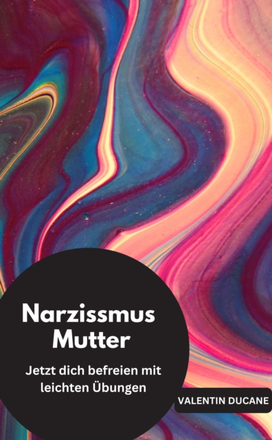Narzissmus Mutter Jetzt dich befreien mit leichten Übungen