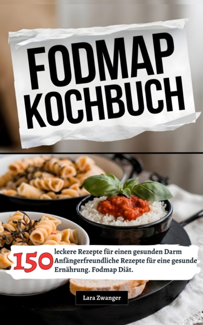 Fodmap Kochbuch- 150 leckere Rezepte für einen gesunden Darm