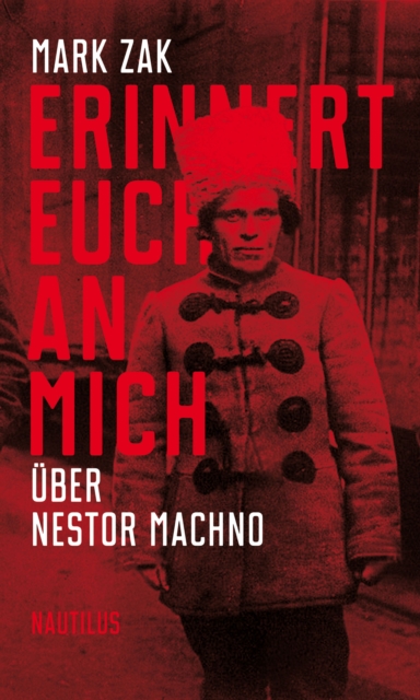 Erinnert euch an mich. Über Nestor Machno