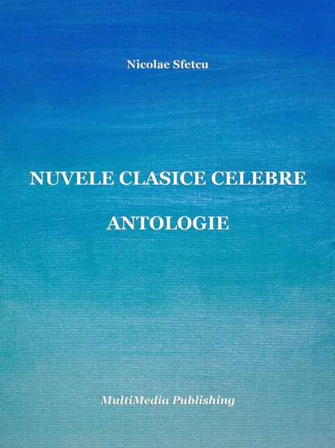 Nuvele clasice celebre - Antologie