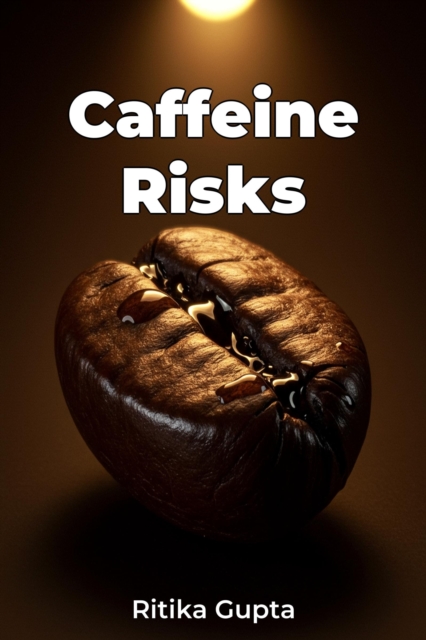 Caffeine Risks