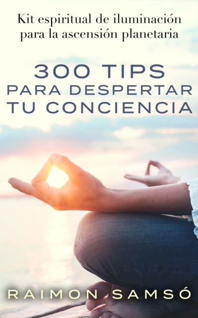 300 tips para despertar tu conciencia