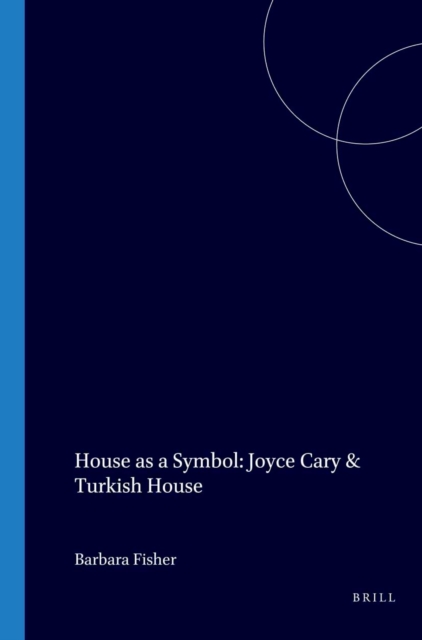 House as a Symbol: Joyce Cary and 'The Turkish House'