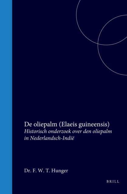 De oliepalm (Elaeis guineensis) Historisch onderzoek over den oliepalm in Nederlandsch-Indie
