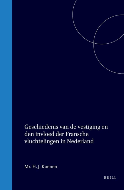 Geschiedenis van de vestiging en den invloed der Fransche vluchtelingen in Nederland