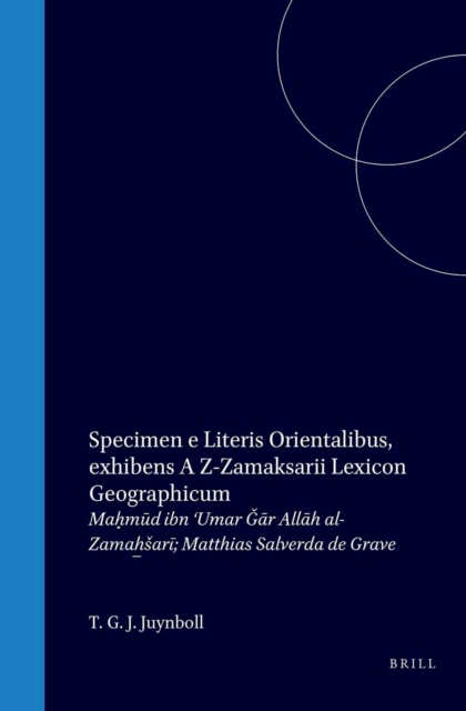 Specimen e literis orientalibus exhibens az-Zamaksarii Lexicon geographicum cui titulus est Kitab al-gibal wa-al-amkina wa-al-miyah