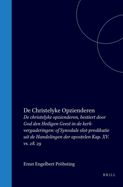 De christelyke opzienderen, bestiert door God den Heiligen Geest in de kerk-vergaderingen