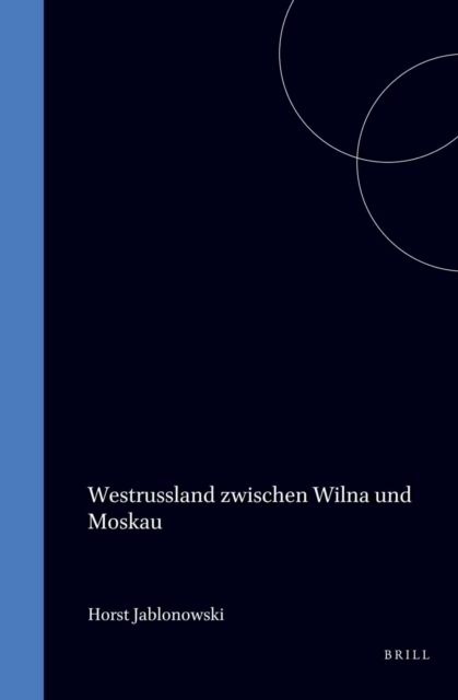 Westrussland zwischen Wilna und Moskau
