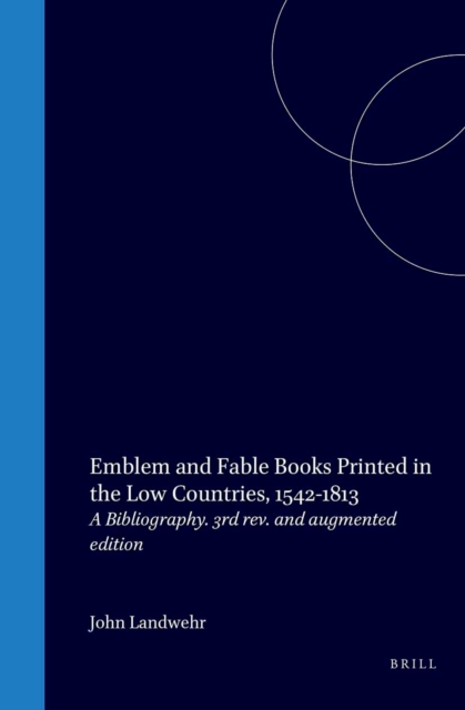 Emblem and Fable Books Printed in the Low Countries, 1542-1813