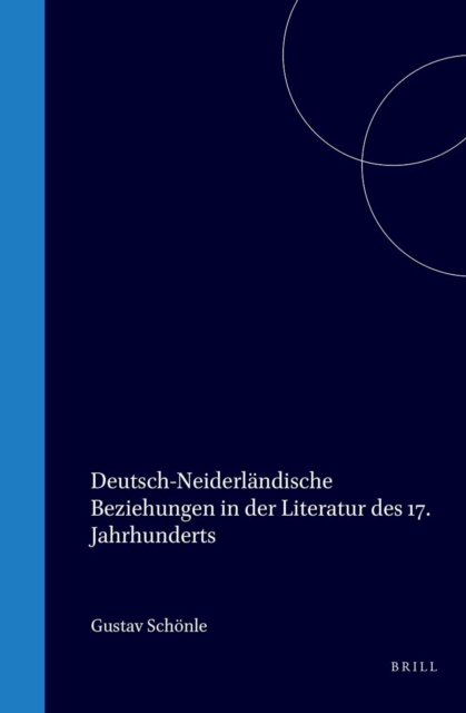 Deutsch-Niederlandische Beziehungen in der Literatur des 17. Jahrhunderts