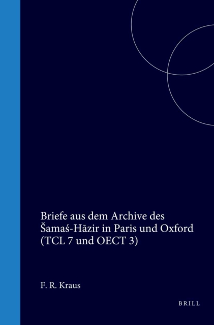 Briefe aus dem Archive des Samas-Hazir in Paris und Oxford (TCL 7 und OECT 3)