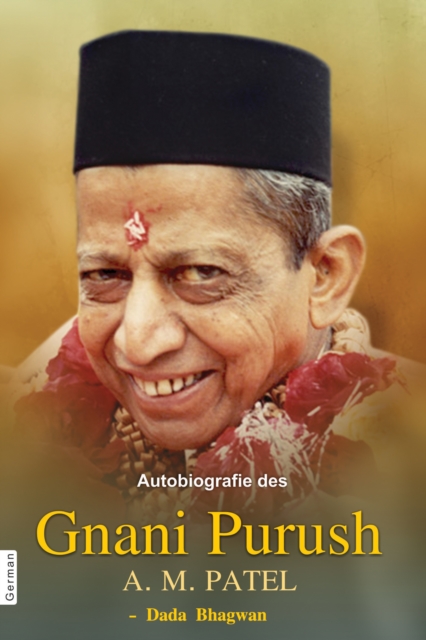 Autobiografie des Gnani Purush A.M. Patel