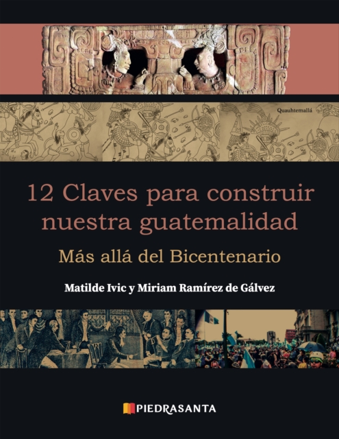 12 claves para construir nuestra guatemalidad