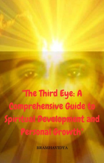 &quote;The Third Eye: A Comprehensive Guide to Spiritual Development and Personal Growth&quote;