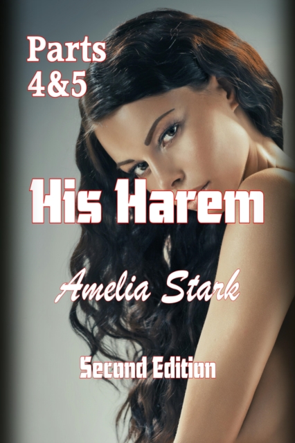 His Harem: Parts Four and Five (Scond Edition)