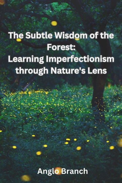 Subtle Wisdom of the Forest: Learning Imperfectionism through Nature's Lens