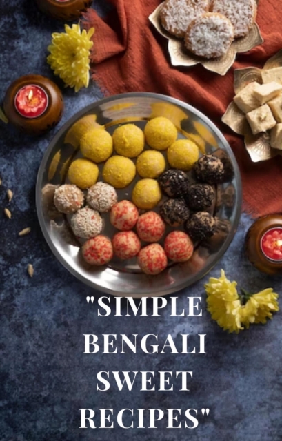 &quote;Simple Bengali Sweet Recipes&quote;
